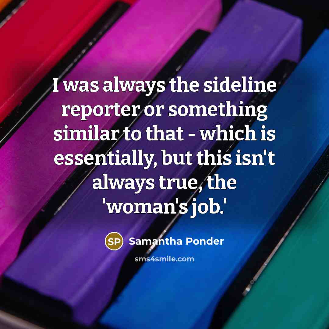 “I was always the sideline reporter or something similar to…” quote by Samantha Ponder