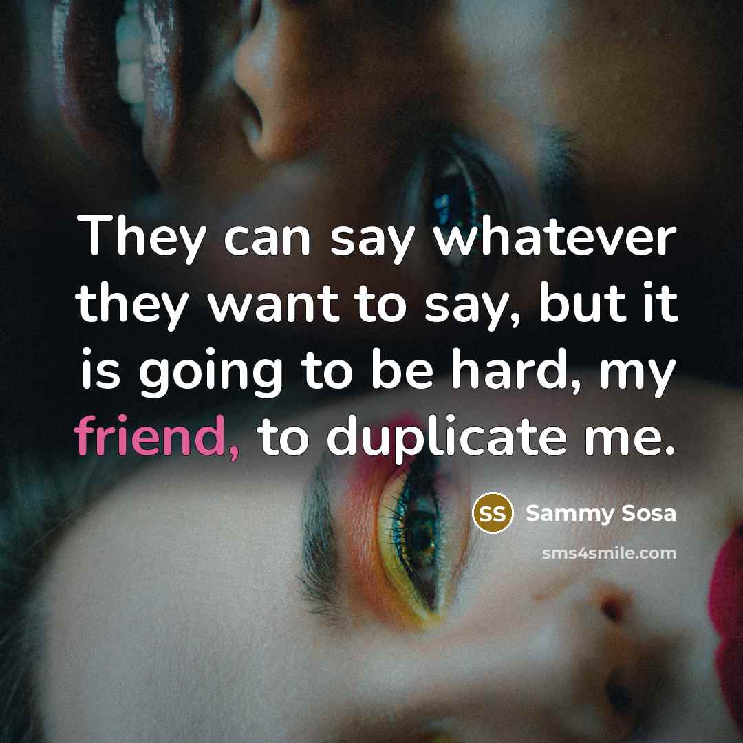 “They can say whatever they want to say, but it…” quote by Sammy Sosa