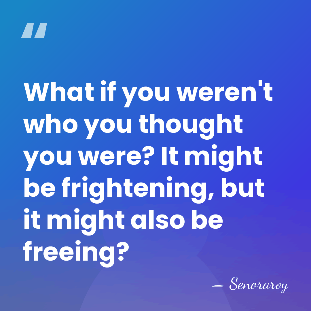 What if you weren't who you thought you were? It might be&hellip; - Senoraroy