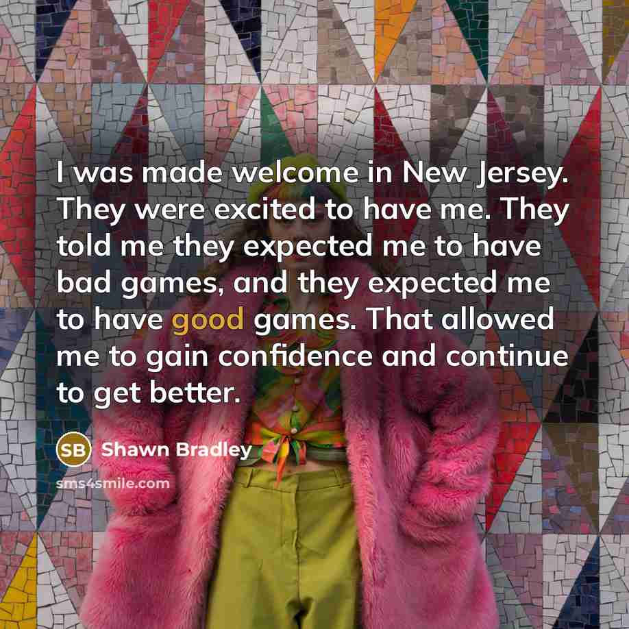 “I was made welcome in New Jersey. They were excited…” quote by Shawn Bradley