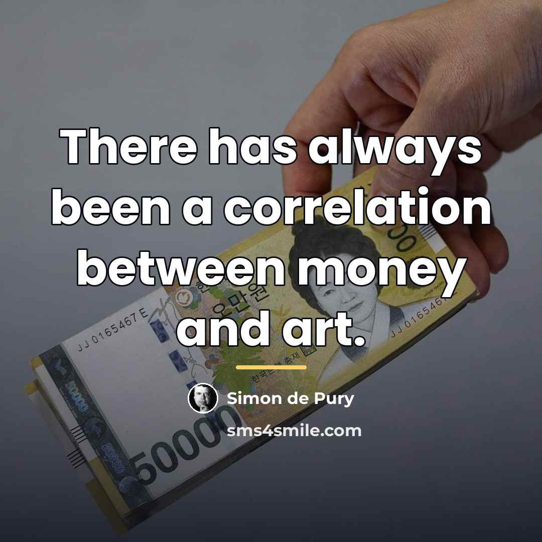 “There has always been a correlation between money and art.…” quote by Simon de Pury