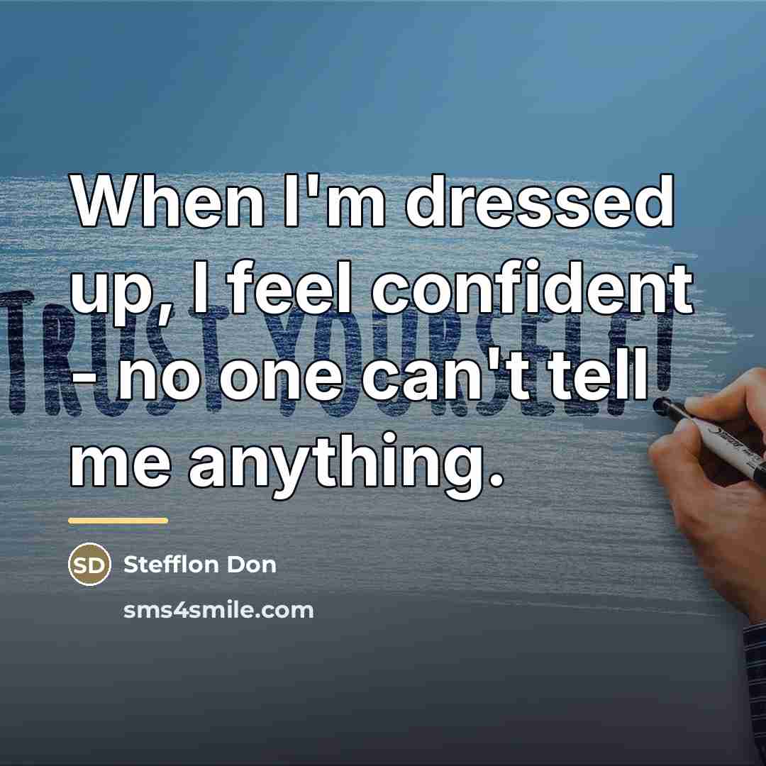 “When I'm dressed up, I feel confident - no one…” quote by Stefflon Don