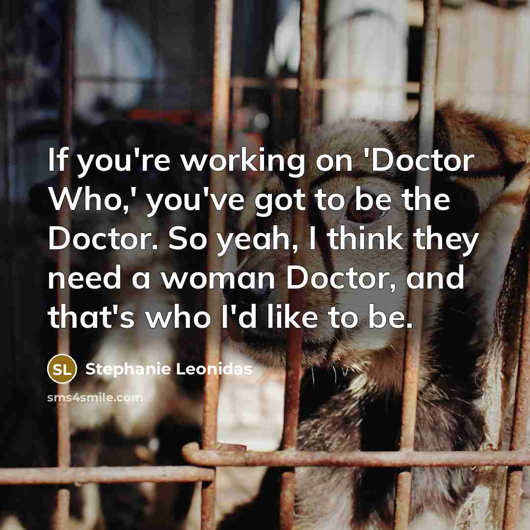 “If you're working on 'Doctor Who,' you've got to be…” quote by Stephanie Leonidas