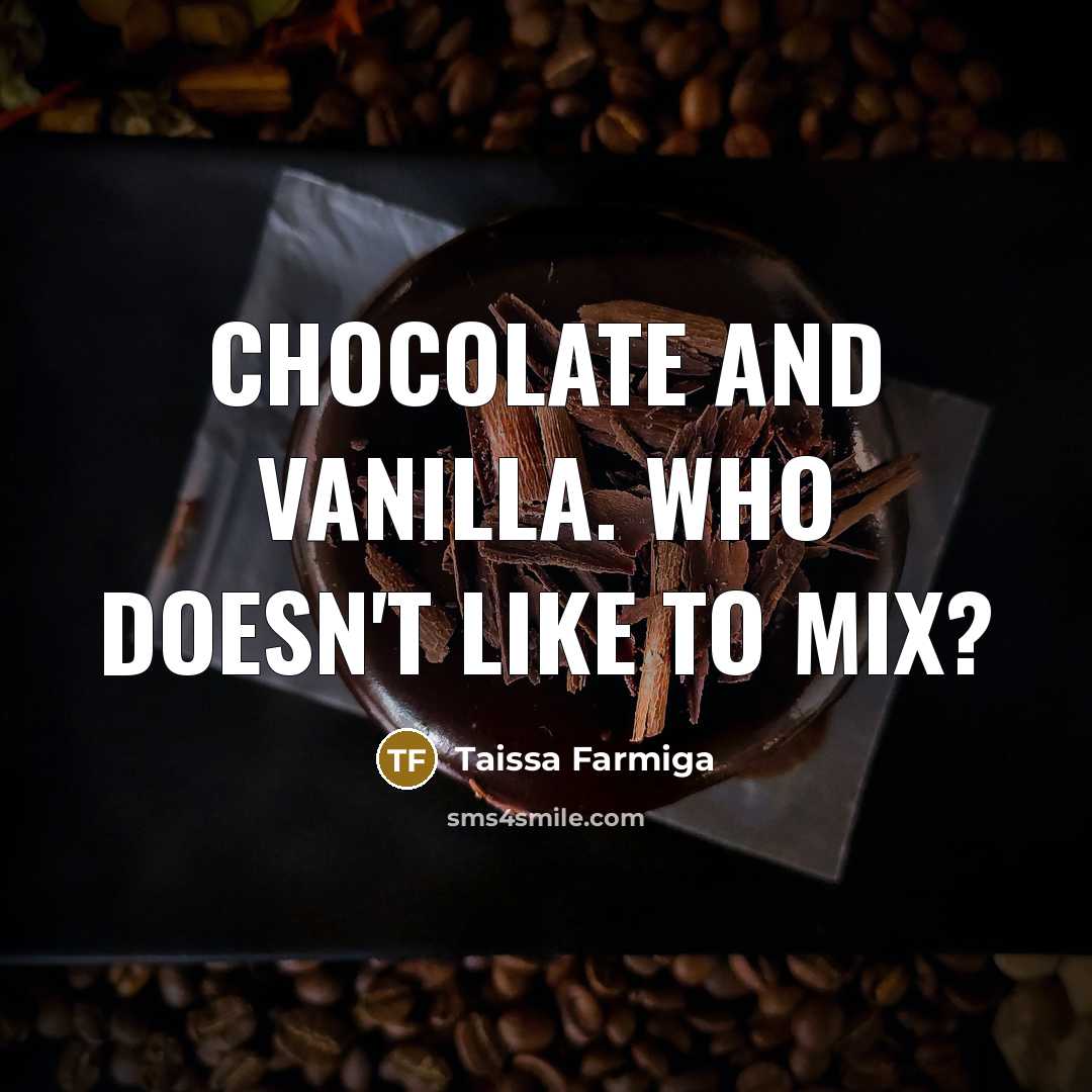 “Chocolate and vanilla. Who doesn't like to mix?…” quote by Taissa Farmiga