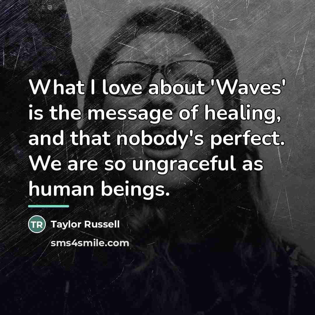 “What I love about 'Waves' is the message of healing,…” quote by Taylor Russell