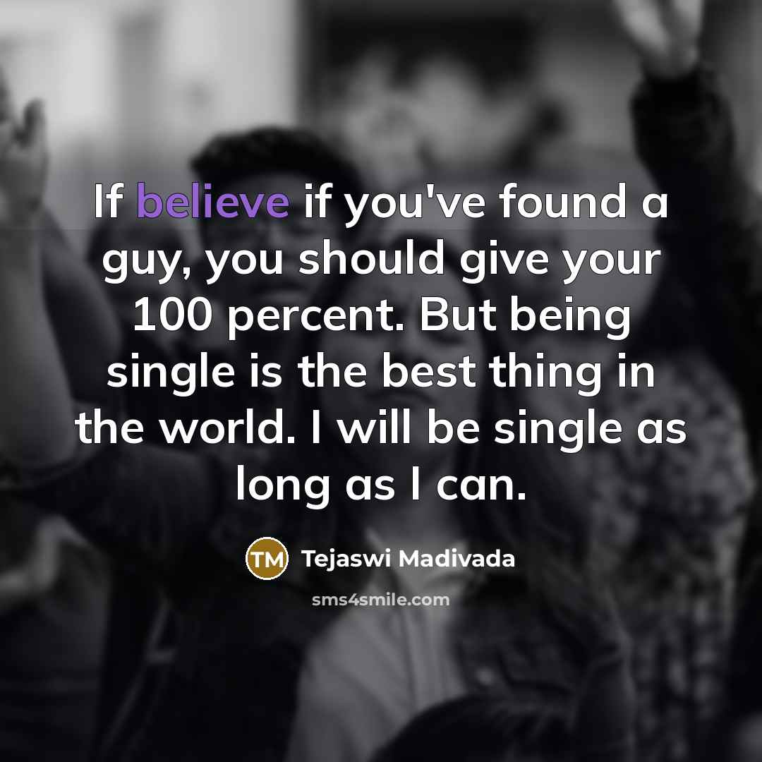 “If believe if you've found a guy, you should give…” quote by Tejaswi Madivada