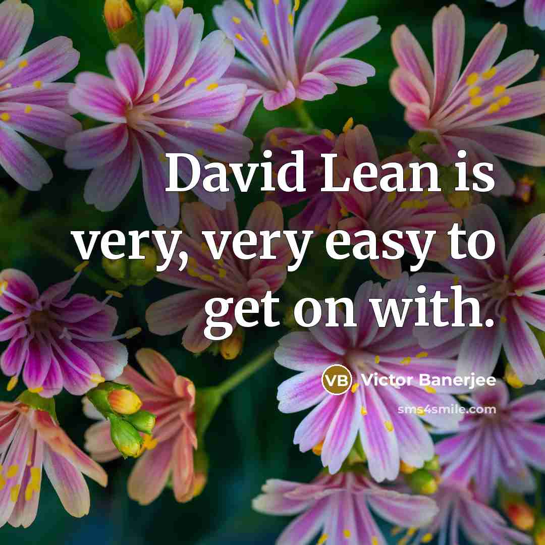 “David Lean is very, very easy to get on with.…” quote by Victor Banerjee