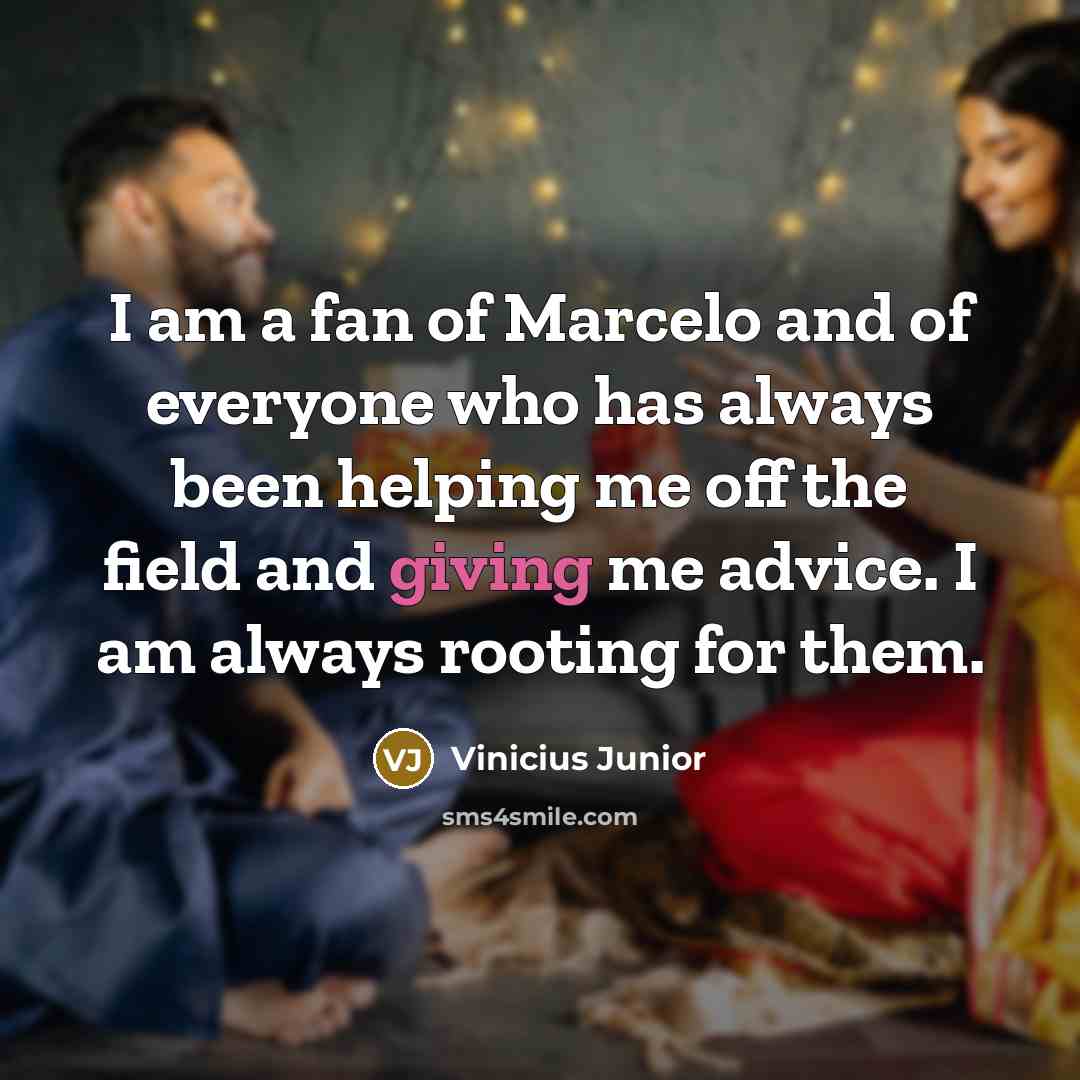 “I am a fan of Marcelo and of everyone who…” quote by Vinicius Junior