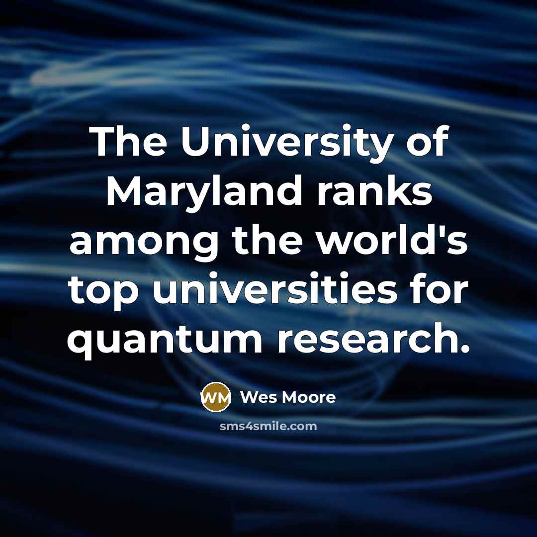 “The University of Maryland ranks among the world's top universities…” quote by Wes Moore