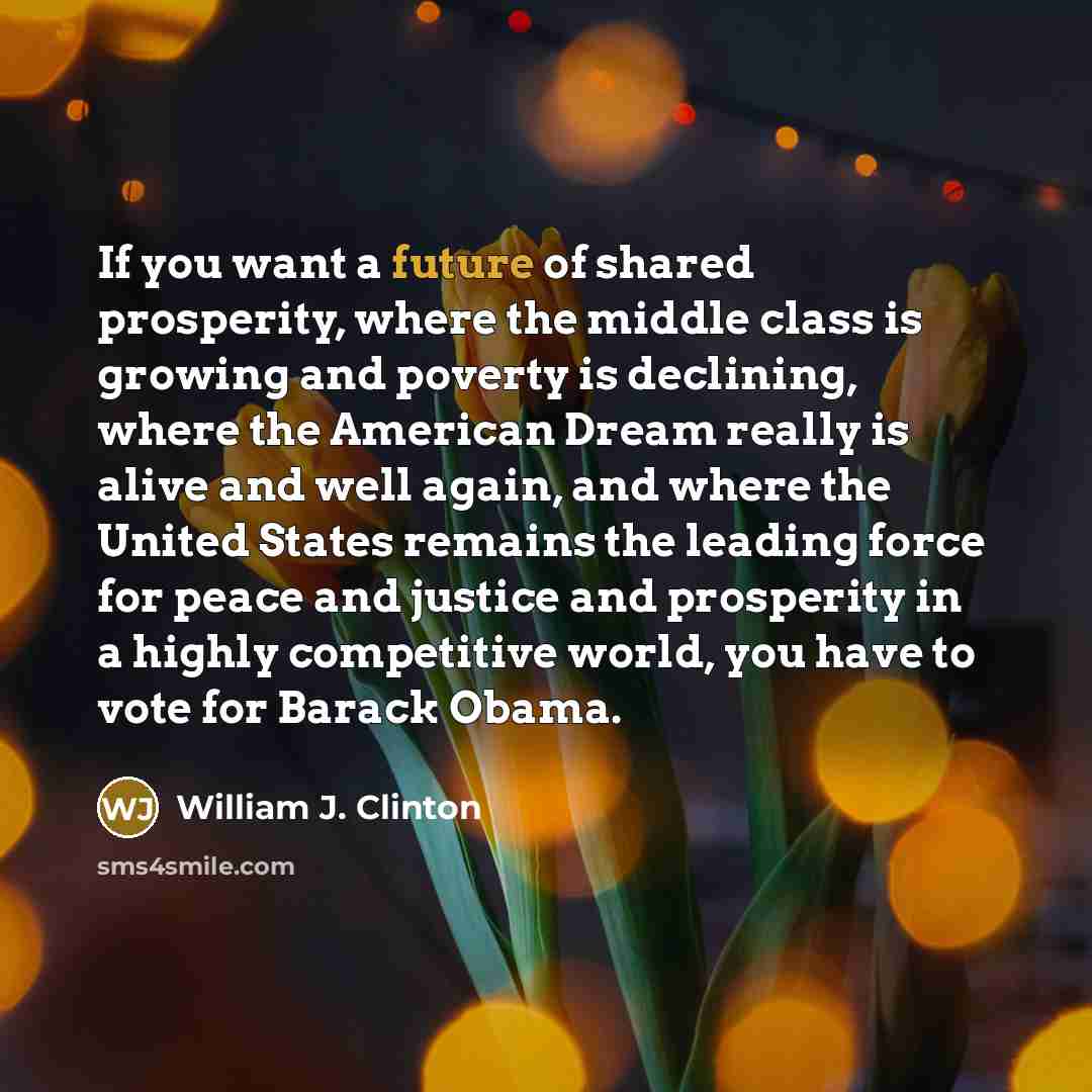 “If you want a future of shared prosperity, where the…” quote by William J. Clinton