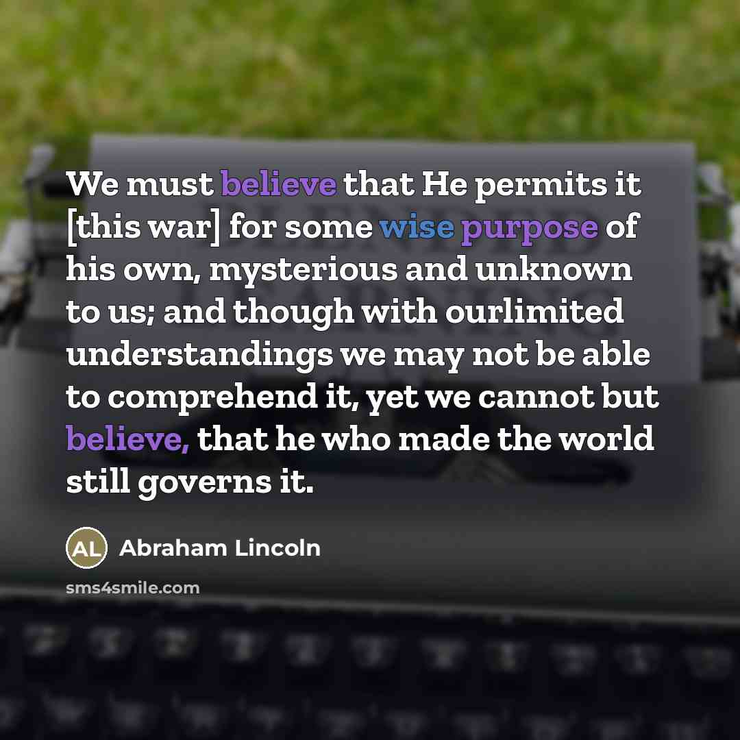 “We must believe that He permits it [this war] for…” quote by Abraham Lincoln