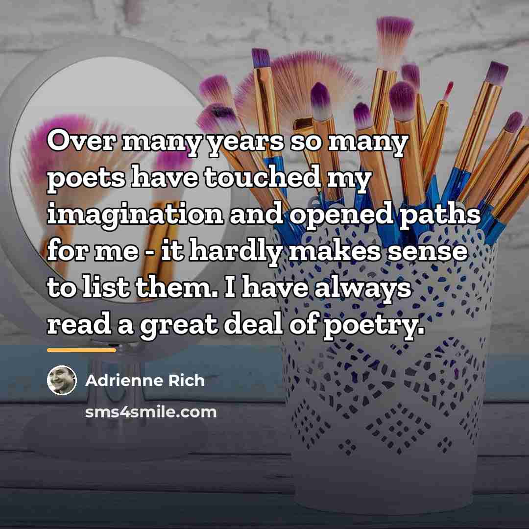 “Over many years so many poets have touched my imagination…” quote by Adrienne Rich