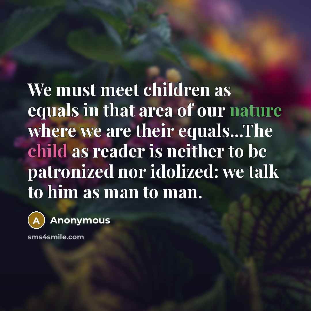 “We must meet children as equals in that area of…” quote by Anonymous