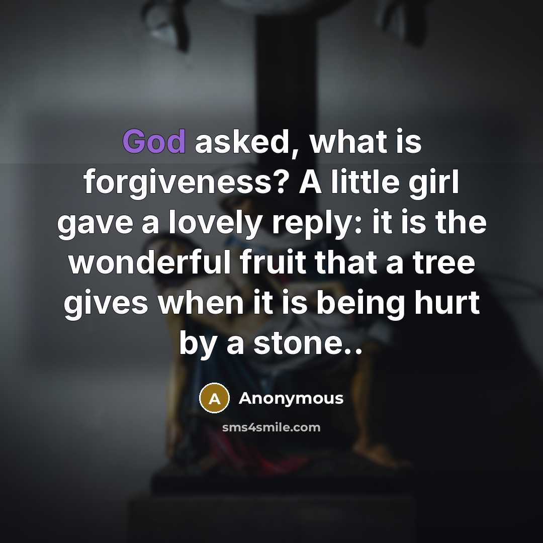 “God asked, what is forgiveness? A little girl gave a…” quote by Anonymous