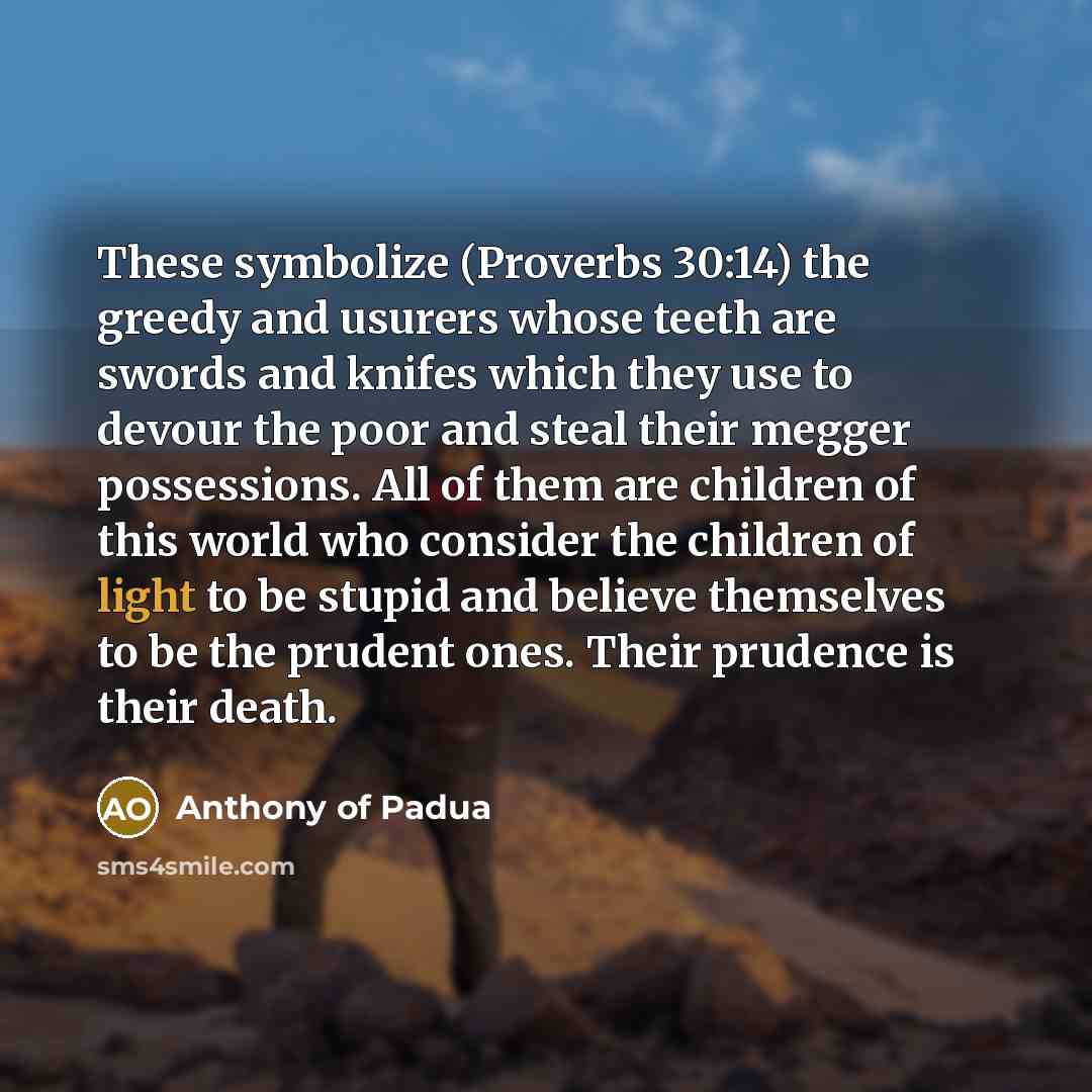 “These symbolize (Proverbs 30:14) the greedy and usurers whose teeth…” quote by Anthony of Padua