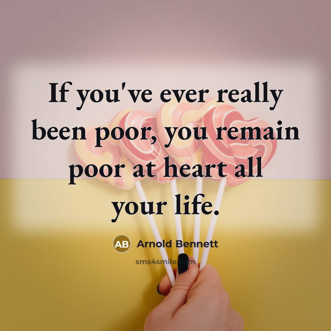 “If you've ever really been poor, you remain poor at…” quote by Arnold Bennett