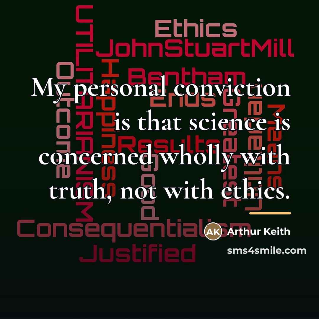 “My personal conviction is that science is concerned wholly with…” quote by Arthur Keith