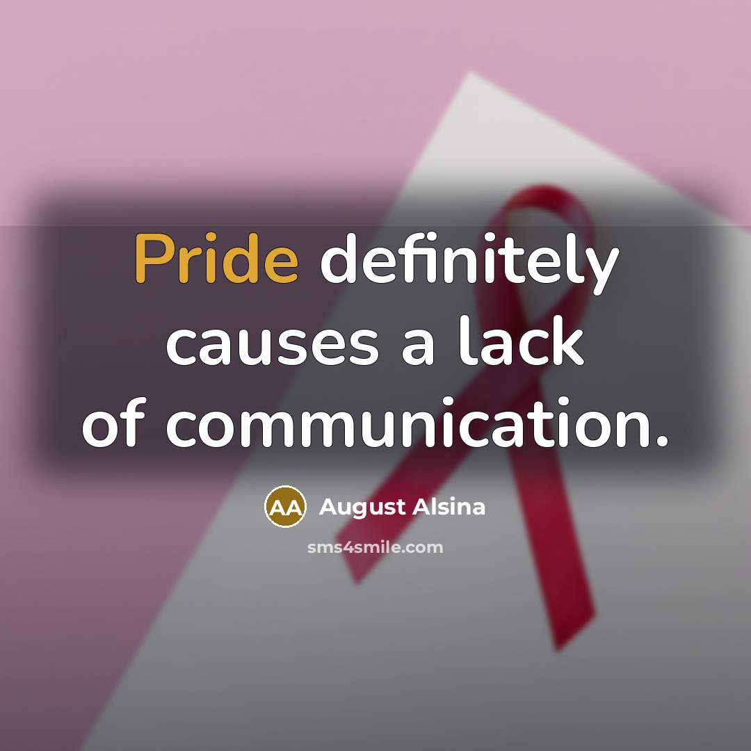 “Pride definitely causes a lack of communication.…” quote by August Alsina