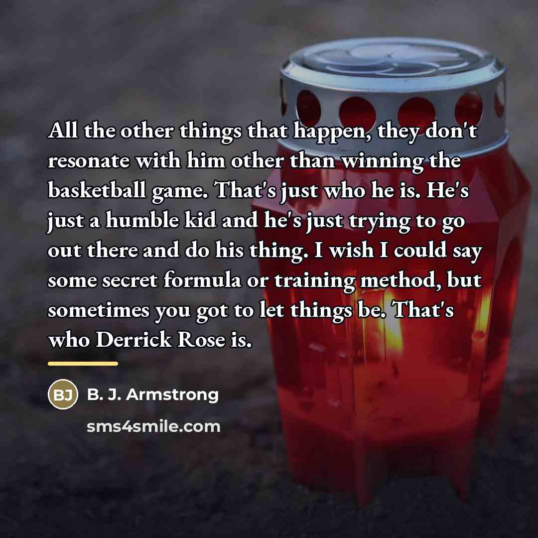 “All the other things that happen, they don't resonate with…” quote by B. J. Armstrong
