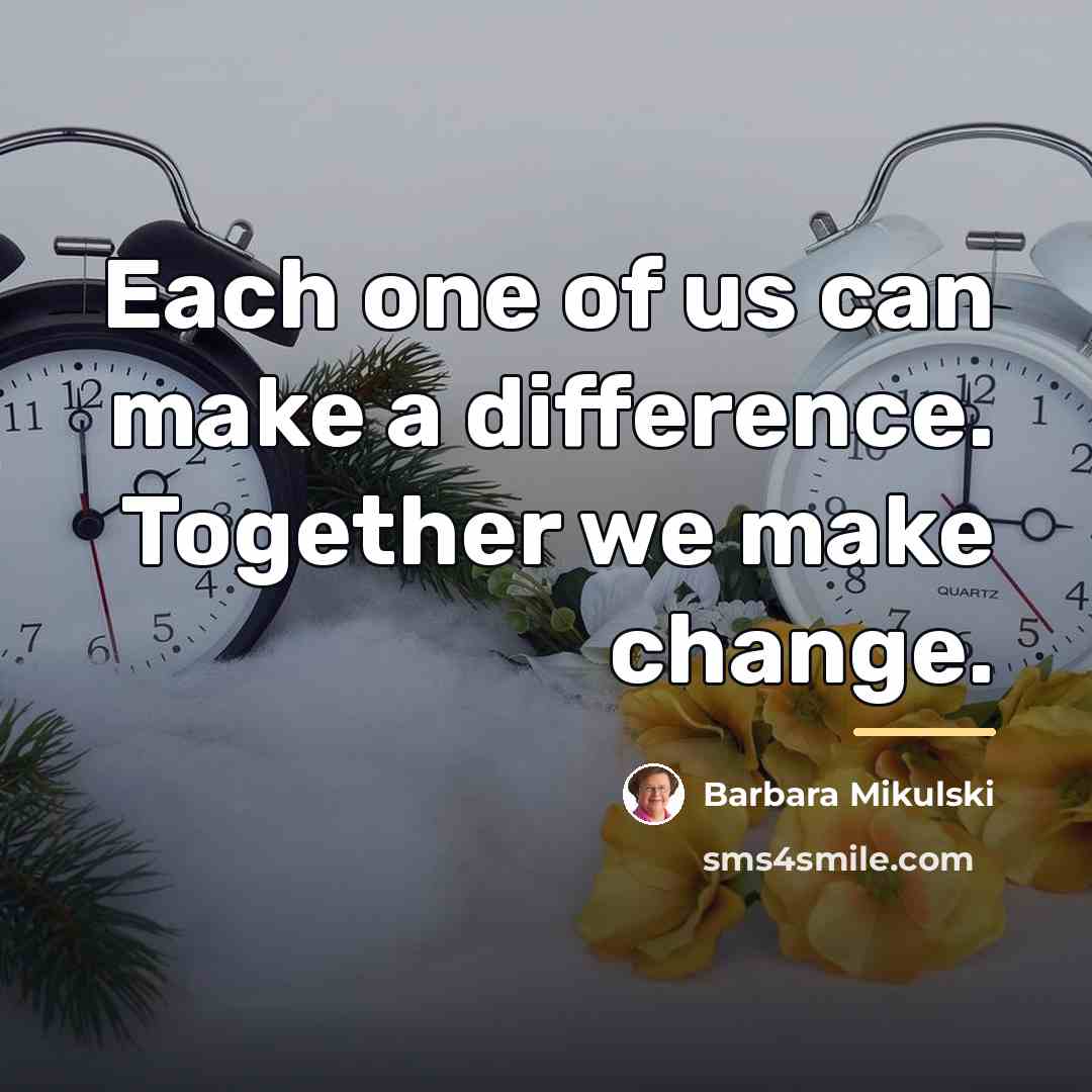 “Each one of us can make a difference. Together we…” quote by Barbara Mikulski