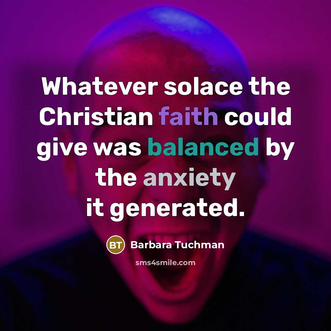 “Whatever solace the Christian faith could give was balanced by…” quote by Barbara Tuchman