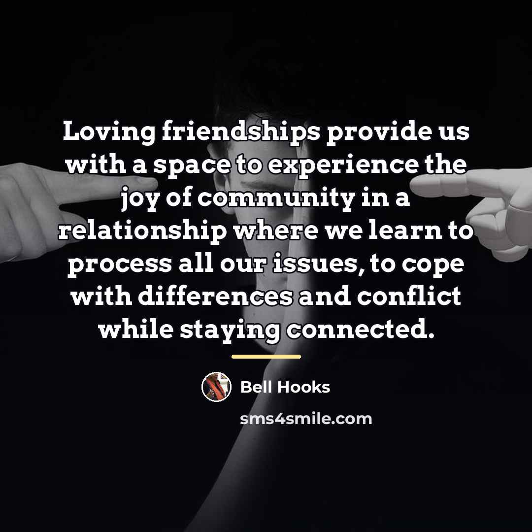 “Loving friendships provide us with a space to experience the…” quote by Bell Hooks
