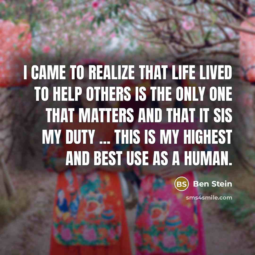 “I came to realize that life lived to help others…” quote by Ben Stein