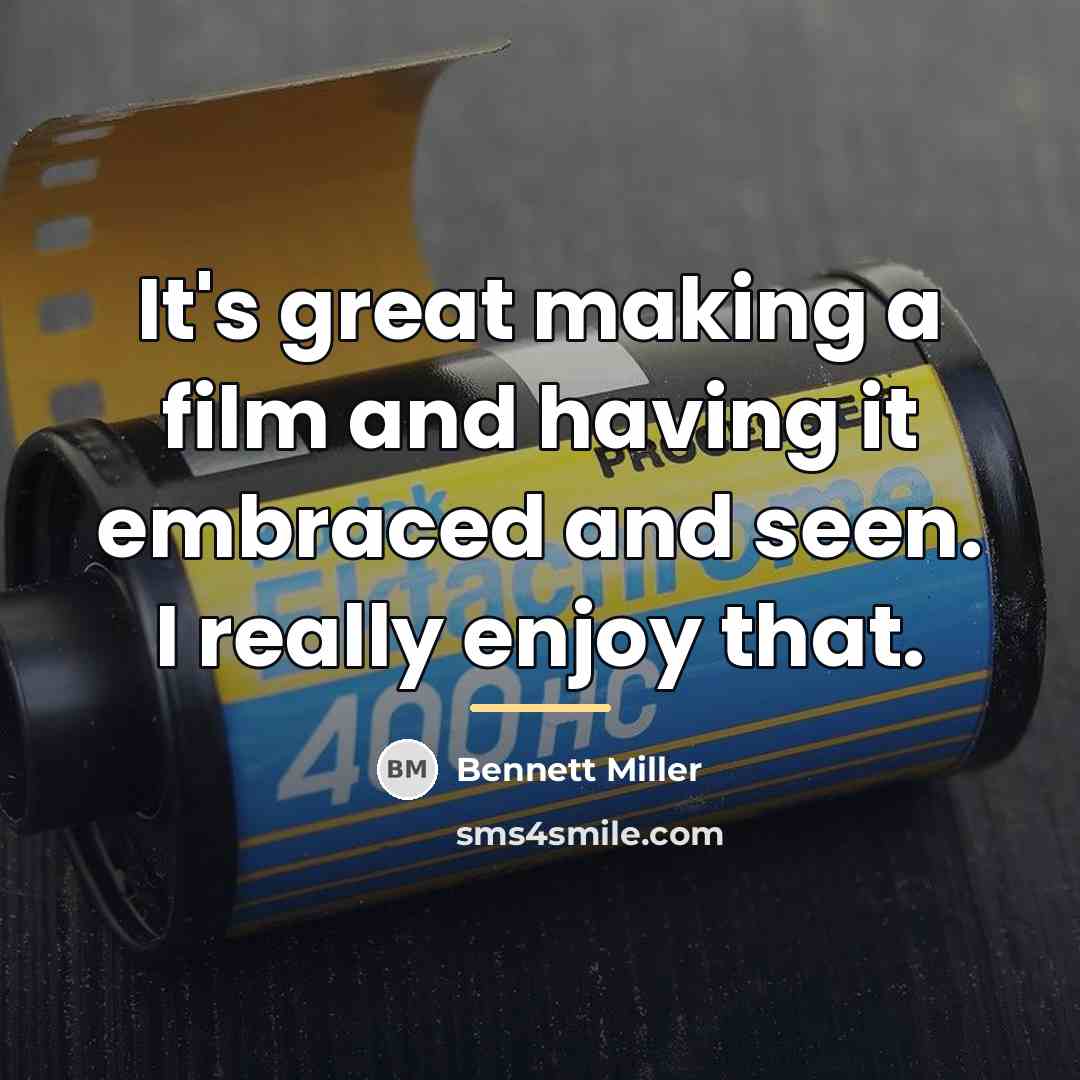 “It's great making a film and having it embraced and…” quote by Bennett Miller
