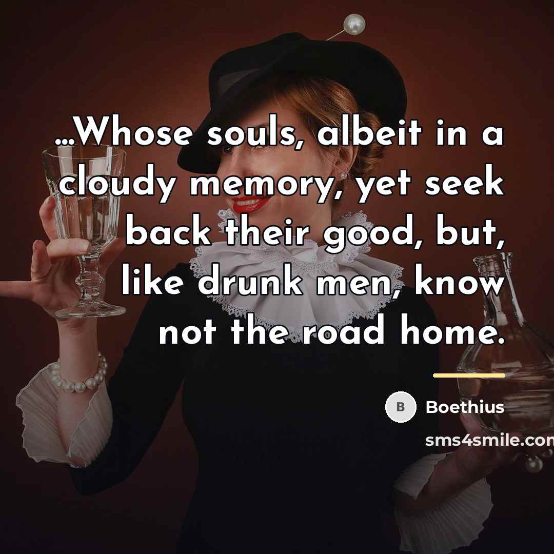 “...Whose souls, albeit in a cloudy memory, yet seek back…” quote by Boethius