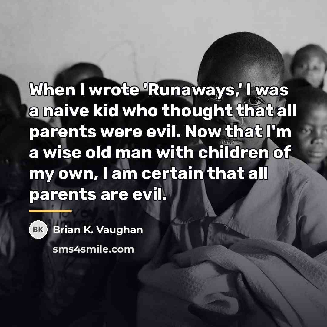 “When I wrote 'Runaways,' I was a naive kid who…” quote by Brian K. Vaughan