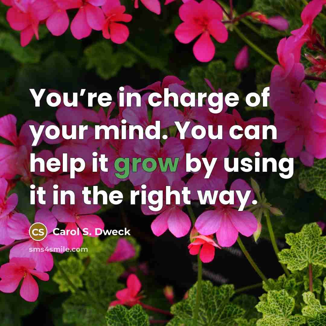 “You’re in charge of your mind. You can help it…” quote by Carol S. Dweck