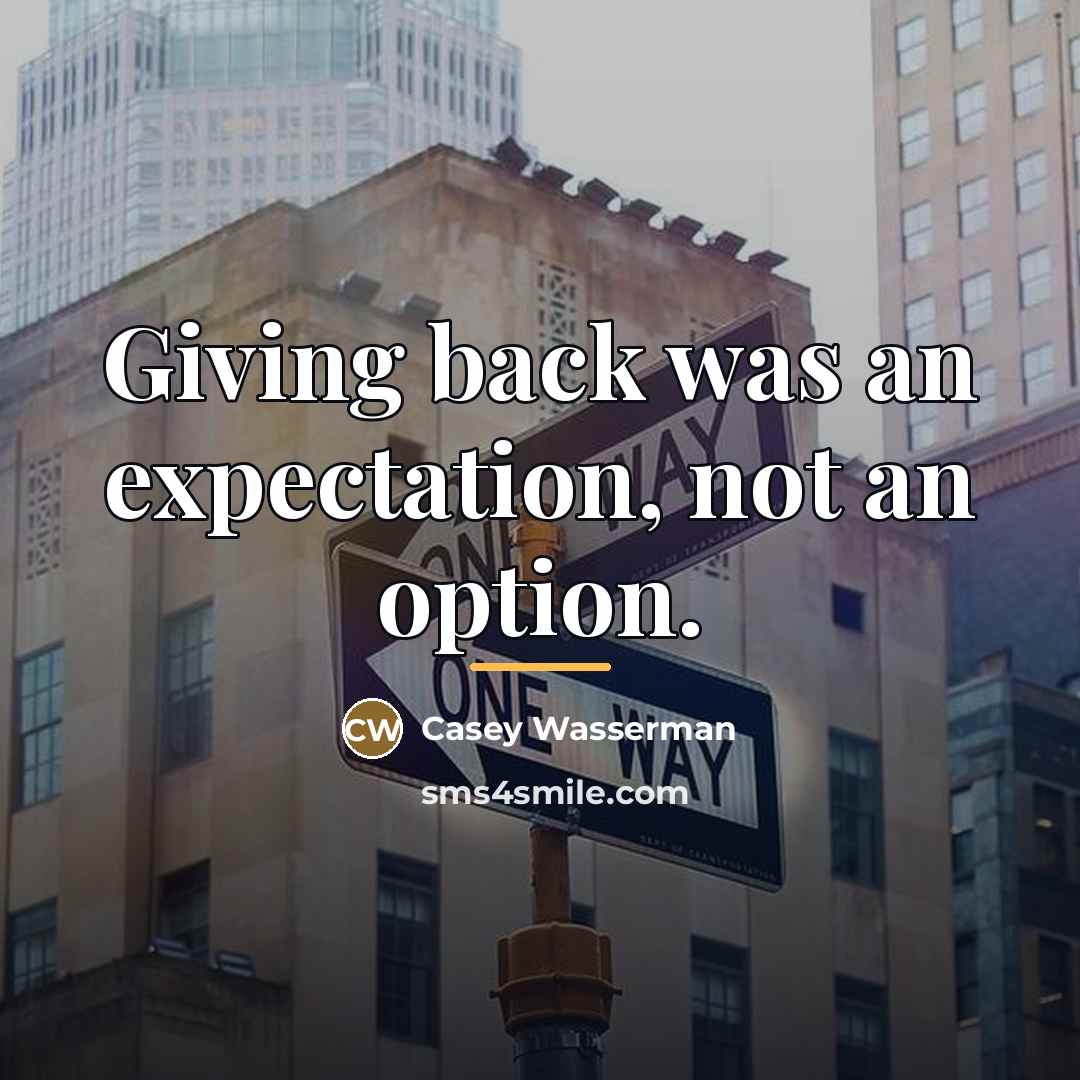 “Giving back was an expectation, not an option.…” quote by Casey Wasserman