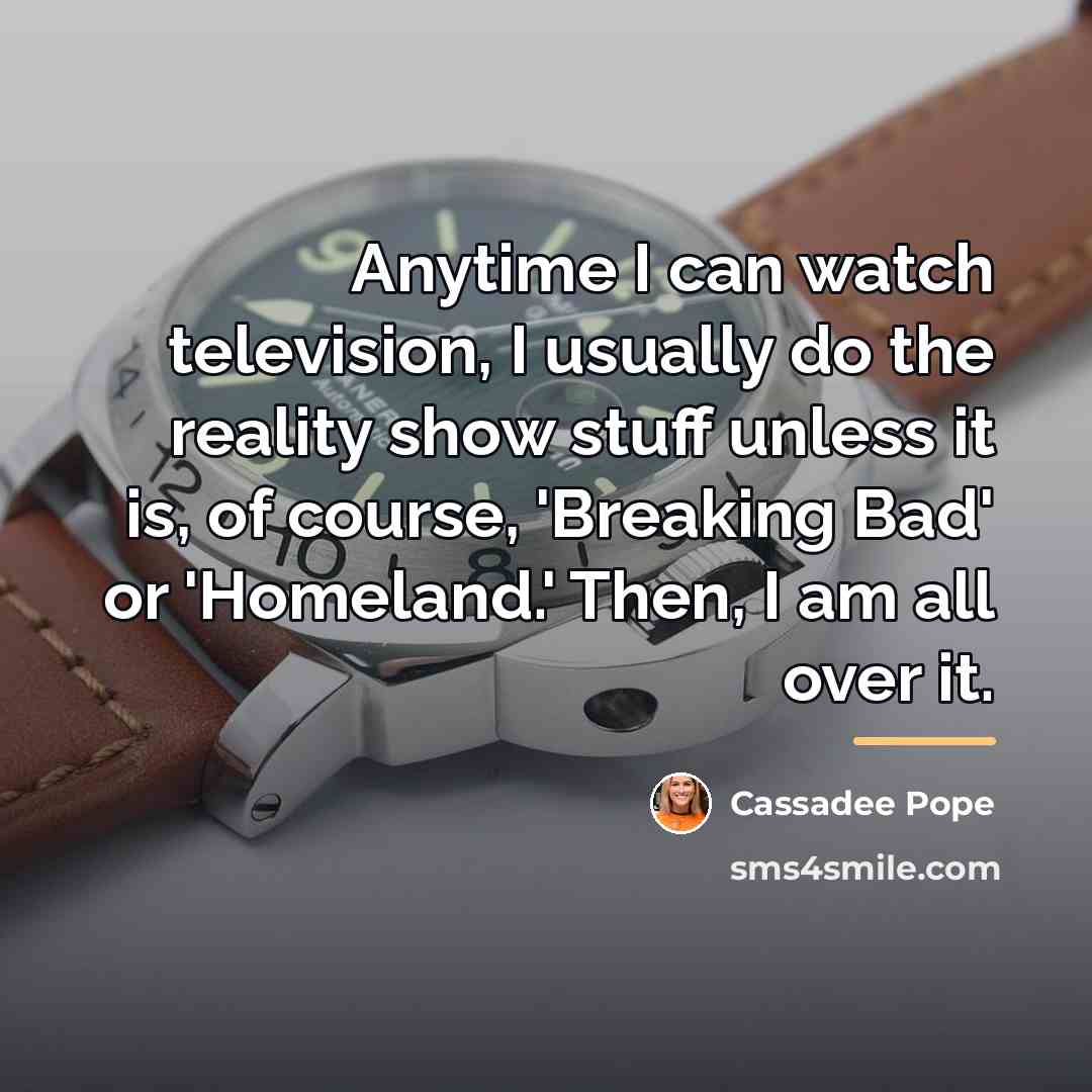 “Anytime I can watch television, I usually do the reality…” quote by Cassadee Pope