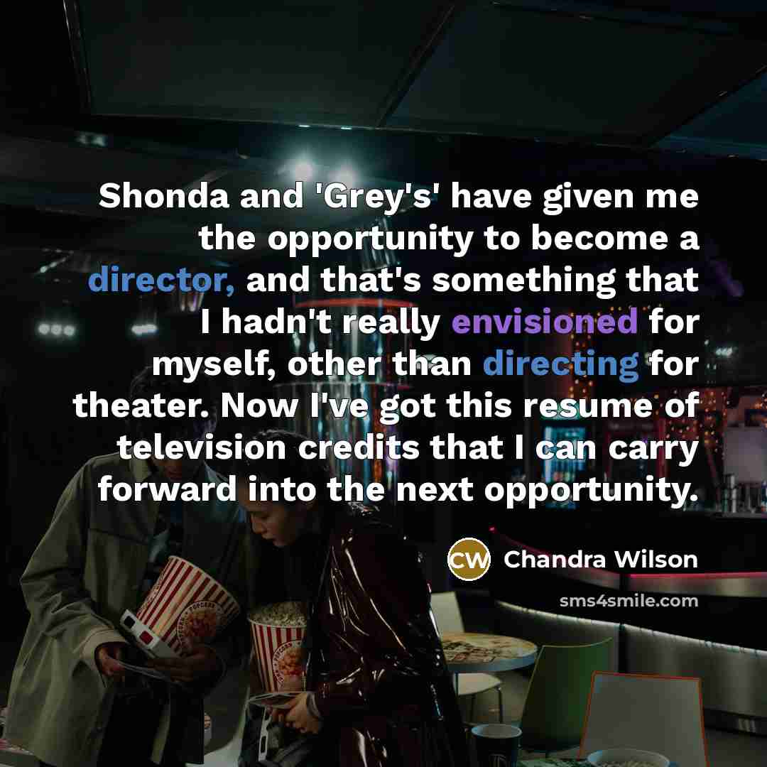 “Shonda and 'Grey's' have given me the opportunity to become…” quote by Chandra Wilson