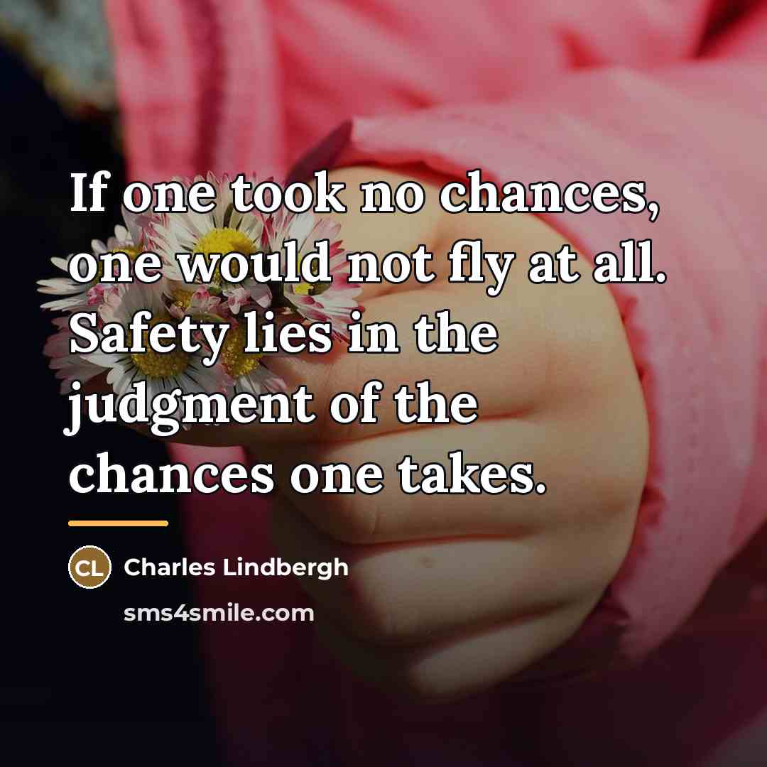 “If one took no chances, one would not fly at…” quote by Charles Lindbergh