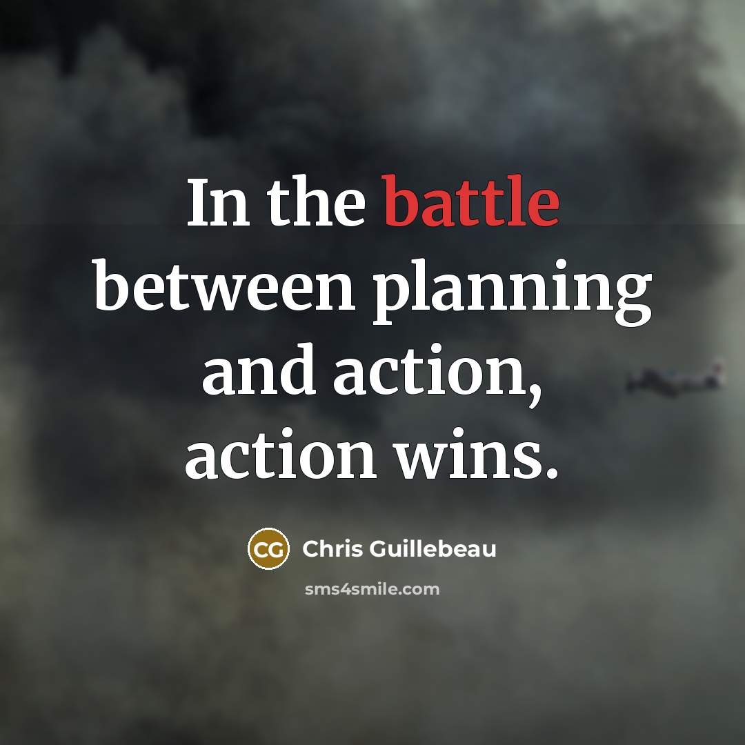“In the battle between planning and action, action wins.…” quote by Chris Guillebeau