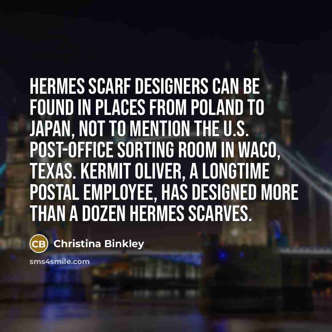 “Hermes scarf designers can be found in places from Poland…” quote by Christina Binkley