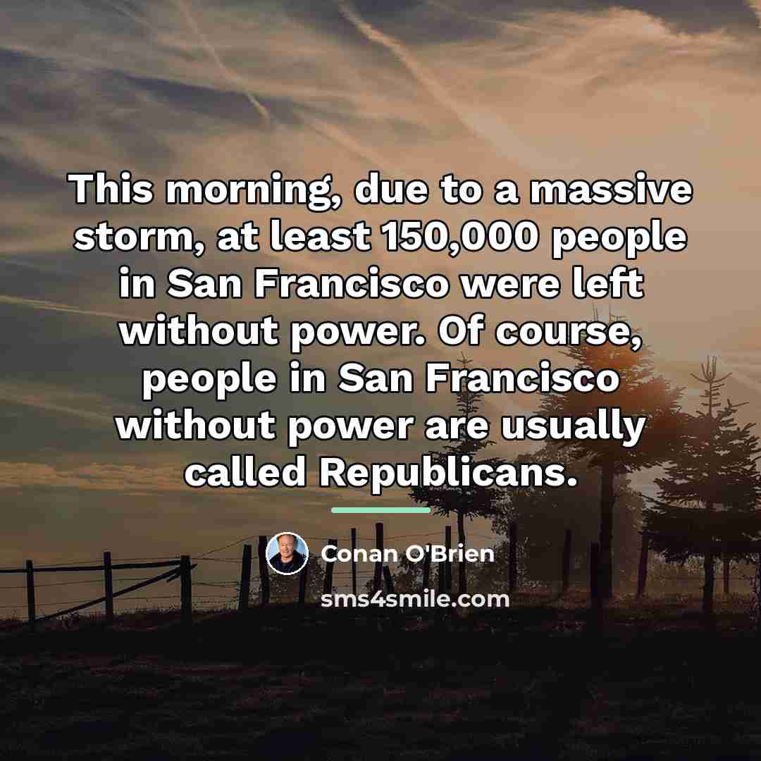 “This morning, due to a massive storm, at least 150,000…” quote by Conan O'Brien