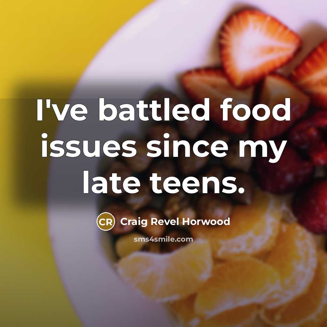 “I've battled food issues since my late teens.…” quote by Craig Revel Horwood