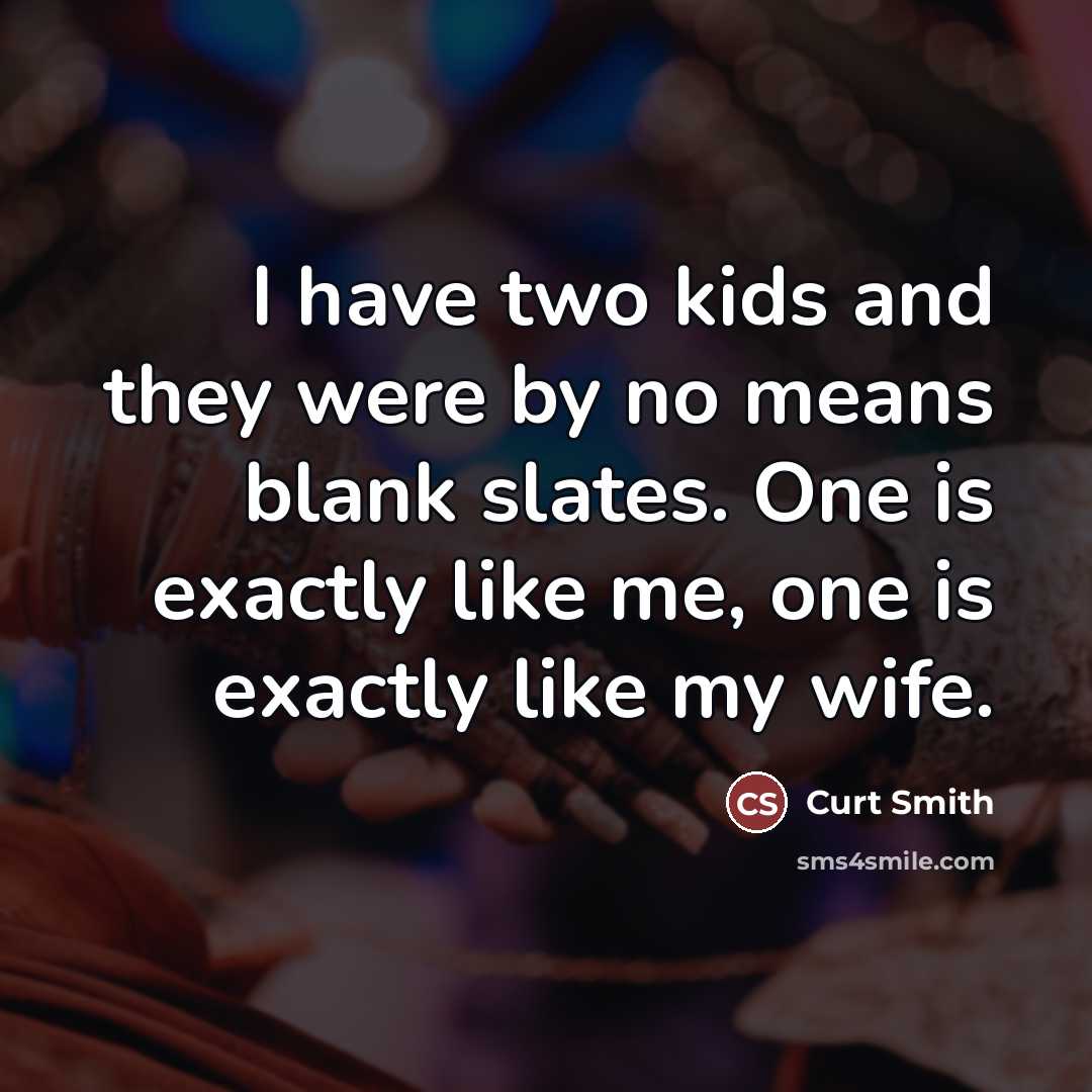 “I have two kids and they were by no means…” quote by Curt Smith