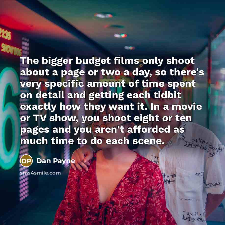 “The bigger budget films only shoot about a page or…” quote by Dan Payne