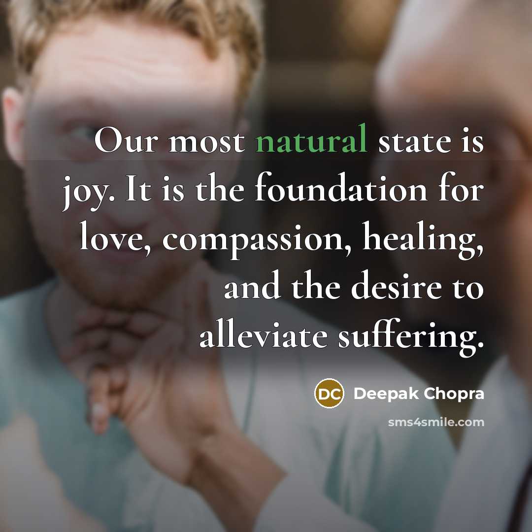 “Our most natural state is joy. It is the foundation…” quote by Deepak Chopra