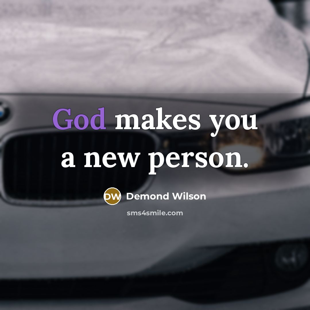 “God makes you a new person.…” quote by Demond Wilson