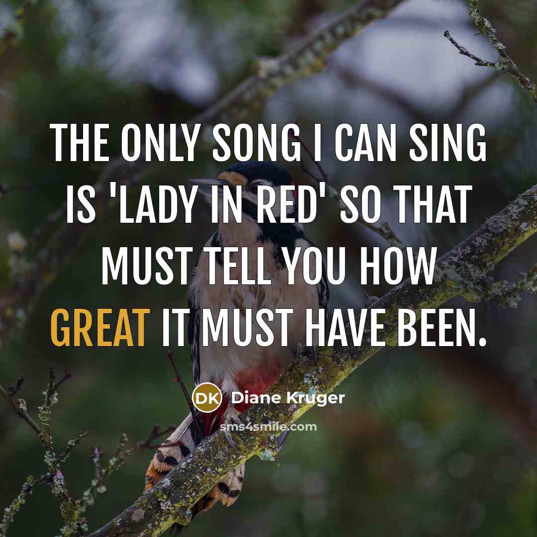 “The only song I can sing is 'Lady in Red'…” quote by Diane Kruger