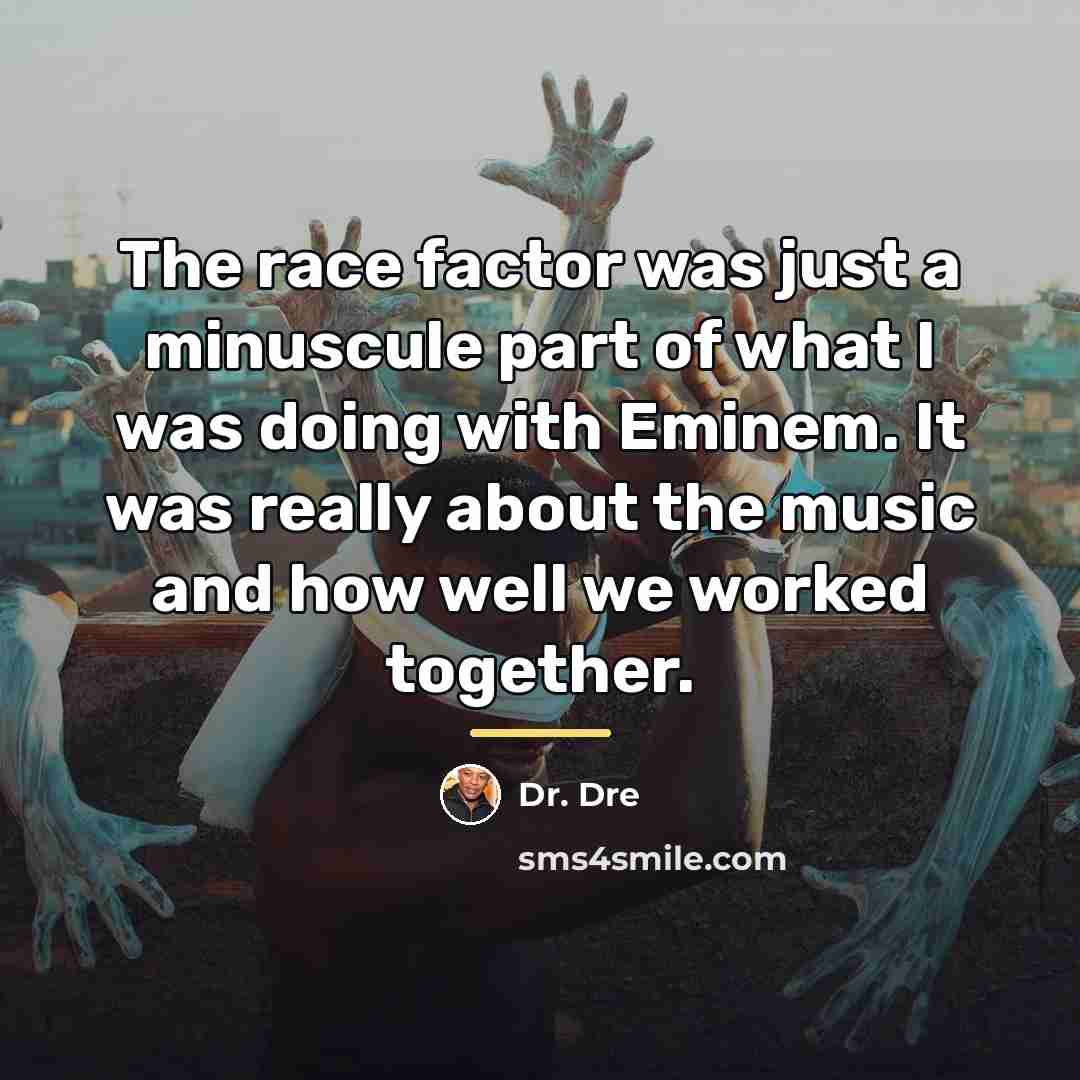 “The race factor was just a minuscule part of what…” quote by Dr. Dre