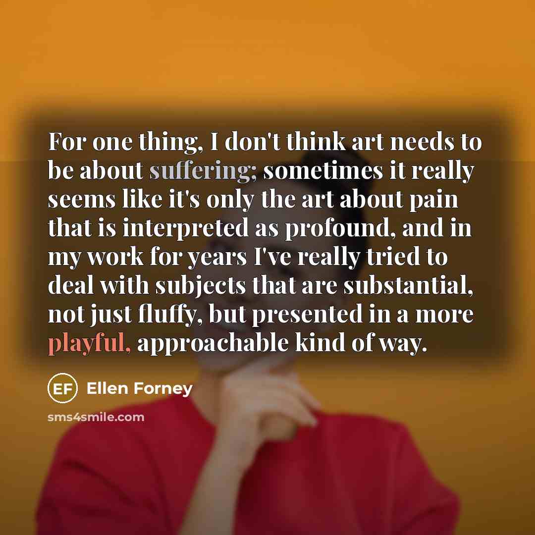 “For one thing, I don't think art needs to be…” quote by Ellen Forney