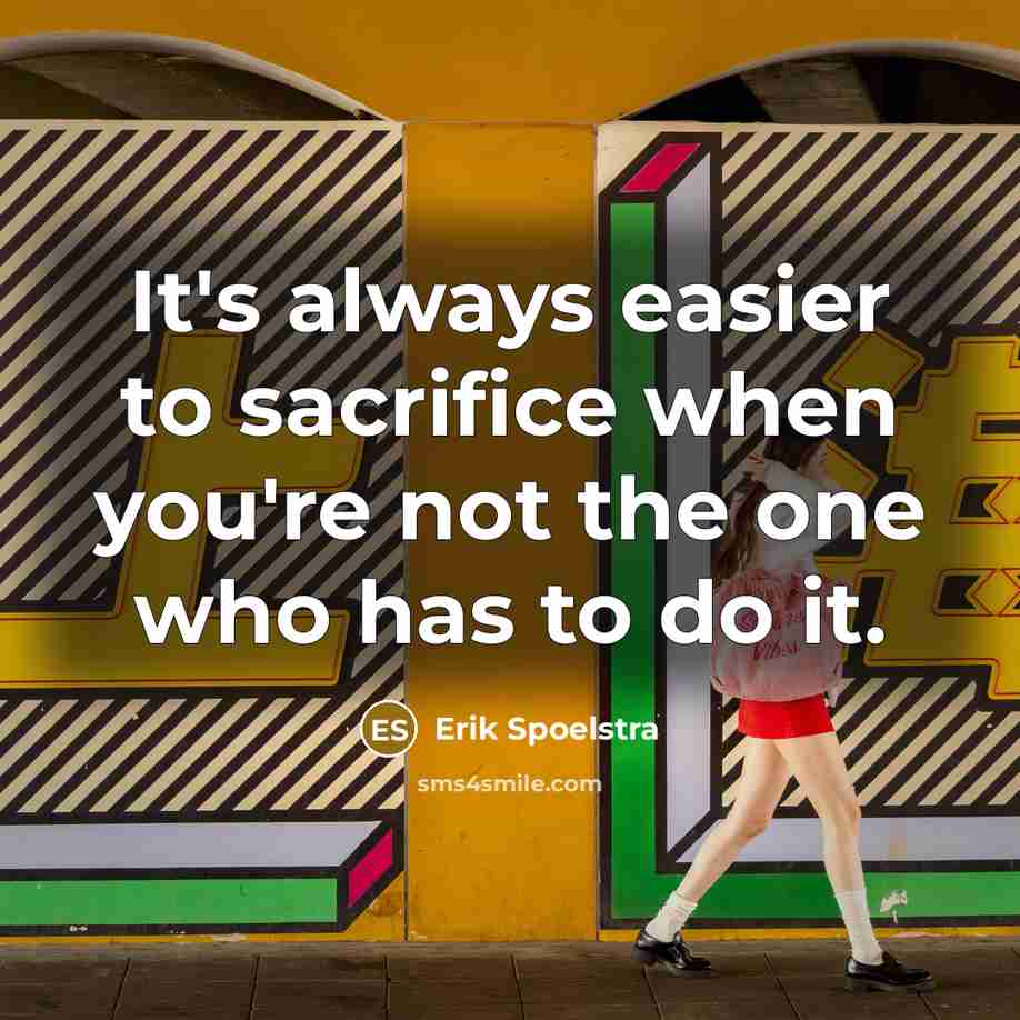 “It's always easier to sacrifice when you're not the one…” quote by Erik Spoelstra