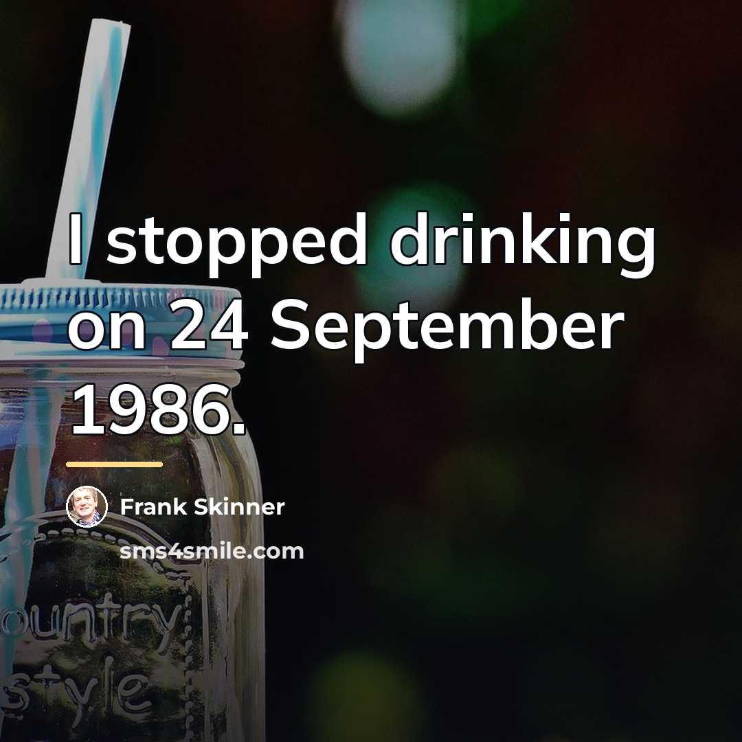 “I stopped drinking on 24 September 1986.…” quote by Frank Skinner