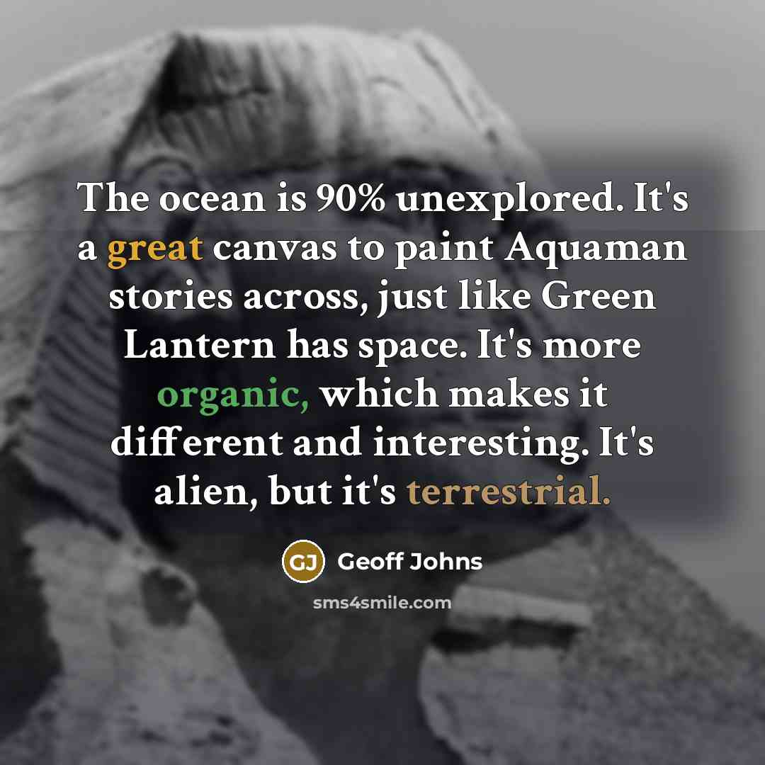 “The ocean is 90% unexplored. It's a great canvas to…” quote by Geoff Johns