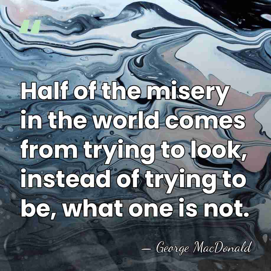 Half of the misery in the world comes from trying to look,&hellip; - George MacDonald